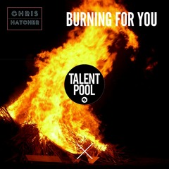 Burning For You (Radio Edit) - Chris Hatcher [talent pool vocals contest]