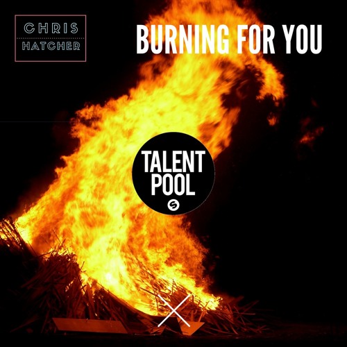 Burning For You (Radio Edit) - Chris Hatcher [talent pool vocals contest]