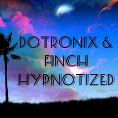 Dotronix & Finch - Hypnotized