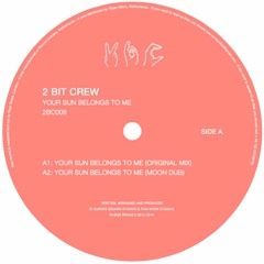 2BC008 - 2 Bit Crew - Your Sun Belongs To Me