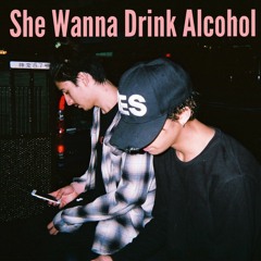 She Wanna Drink Alcohol (Prod. By Showy)