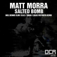 Matt Morra - Salted Bomb (Lukas Freymuth Remix) [DCR] | Preview