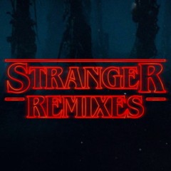 Stranger Things Remixes