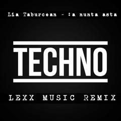 Lia Taburcean - La Nunta Asta (LEXX MUSIC REMIX)