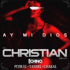 100 - IAmChino – Ay Mi Dios (feat. Pitbull, Yandel & Chacal)(Dj Christian Mejia)2016