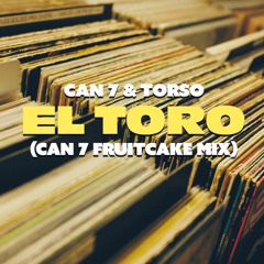 CAN 7 & TORSO - El Toro (Can7 Fruitcake Mix)