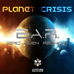 E.A.R. - Planet Crisis (Original Mix)Out now with Intense Sounds!