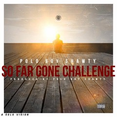 So Far Gone Challenge Freestyle [Prod. By PoloBoyShawty]
