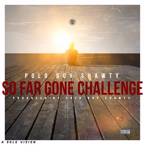 So Far Gone Challenge Freestyle [Prod. By PoloBoyShawty]