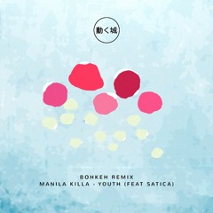 Manila Killa - Youth Feat. Satica (Bohkeh Remix)