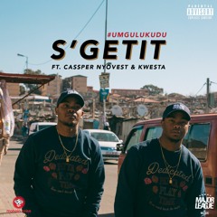 Sgetit - Major League feat Cassper Nyovest & Kwesta