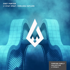 Chet Porter - Stay (feat. Chelsea Cutler)