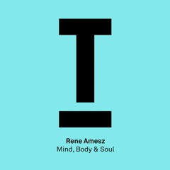 Premiere: Rene Amesz - Mind, Body & Soul [Toolroom Records]