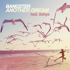 Bangster - Another Dream feat. Sehya (Extended Mix)