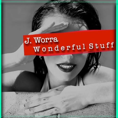 J. Worra- Wonderful Stuff (Original Mix) [NEST HQ Premiere]