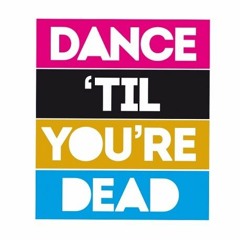 Dance Till You're Dead