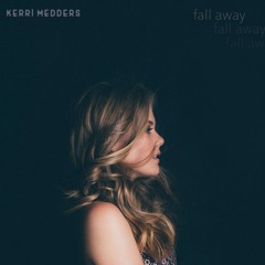 Fall Away - Kerri Medders