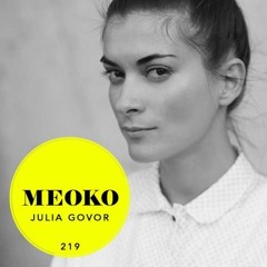 MEOKO Podcast Series | JULIA GOVOR #219