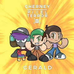 Cherney x Pixel Terror- GERALD