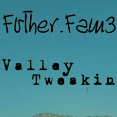 Fvther.Fam3 -Valley Tweakin (Prod. by Executives)