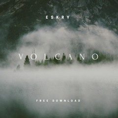 ESKRY - Volcano (Original Mix) *FREE DOWNLOAD*