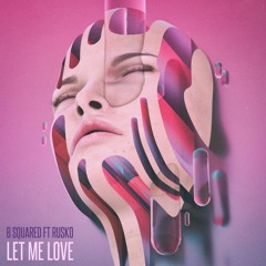 B Squared ft Rusko - Let Me Love (Forthcoming STNM)