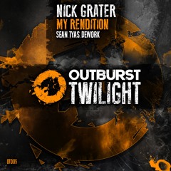 Nick Grater - My Rendition (Sean Tyas Dework) [Outburst Twilight] PREVIEW