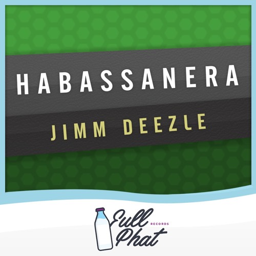 Jimm Deezle - Habassanera ***(FREE DOWNLOAD FROM FULL PHAT)***