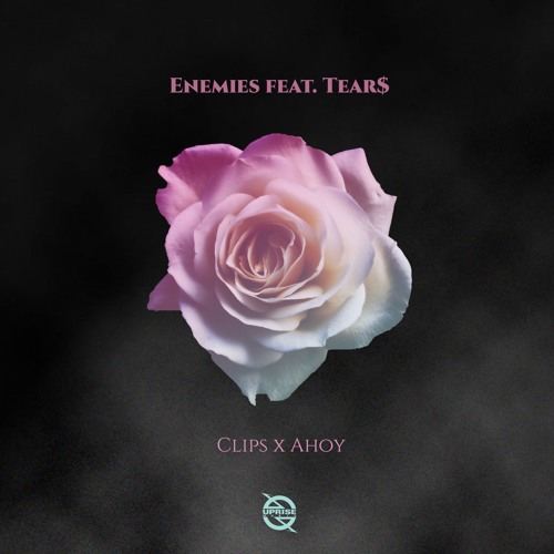 Clips X Ahoy - Enemies Feat. Tear$
