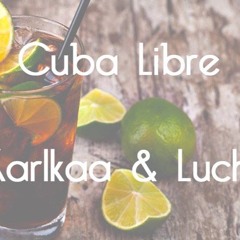Karlkaa & Lucho ♢ - Cuba Libre