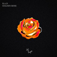 R.A.D - Golden Rose