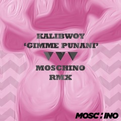 Kalibwoy - Gimme Punani (Moschino Remix)