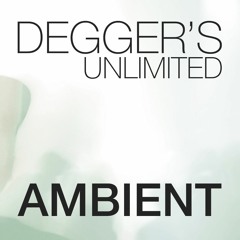 Degger's Unlimited: Ambient - A Growing Ambient Playlist
