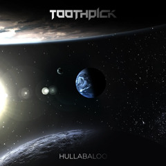 Toothpick - Hullabaloo