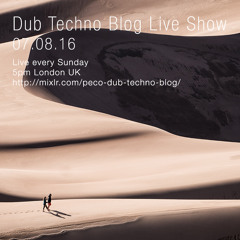 Dub Techno Blog Live Show 088 - 07-08-16