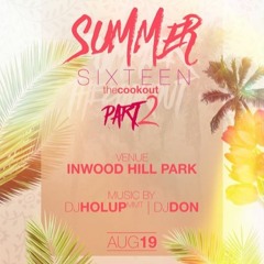 #Summer16TheCookout2 Afrobeats @DjDon and Dancehall @DjHolUp Mix
