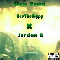 Dev x Jordan G - Slow Down