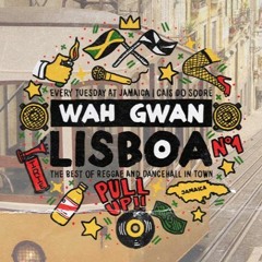 Wah Gwan Lisboa (Vol. 5) Dancehall #Summa16