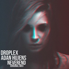 Droplex, Adan Hujens - NeverEnd (Original Mix) "Cut Version"