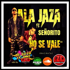 Ala Jaza Ft Señorito - No Se Vale - DJ TaTO LZD -Bachata Edit Intro 125 Bpm - PRT