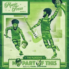 No Part of This (Manic Focus Remix) - The Floozies feat. Karl Denson