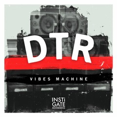 DTR - Vibes Machine [INSTiLP001] Showreel