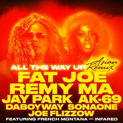 Fat Joe & Remy Ma - All The Way Up (feat. Jay Park, AK-69, DaboyWay, SonaOne & Joe Flizzow)