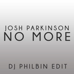No More (DJ Philbin Edit)