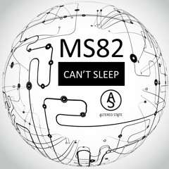 MS82 - Can't Sleep [ALTERED STATE]