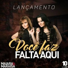 Maiara E Maraisa - Voce Faz Falta Aqui