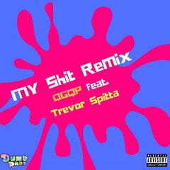 My Shit Remix OGQP x Trevor Spitta