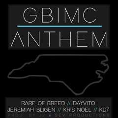 Rare Of Breed, Dayvito, Jeremiah Bligen, Kris Noel, & KD7 - GBIMC Anthem