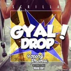 Scrilla - Gyal Drop YoungPrimaInt'l Roadedit