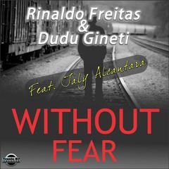 Rinaldo Freitas, Dudu Gineti Feat. Ialy Alcantara - Without Fear (Original Mix)